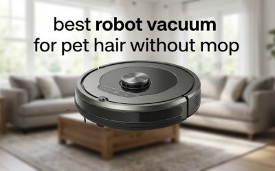 Best Robot Vacuum for Pet Hair Without Mop: 6 Top Picks
