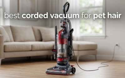 Best Corded Vacuum for Pet Hair: 6 Powerful Deep Cleaners