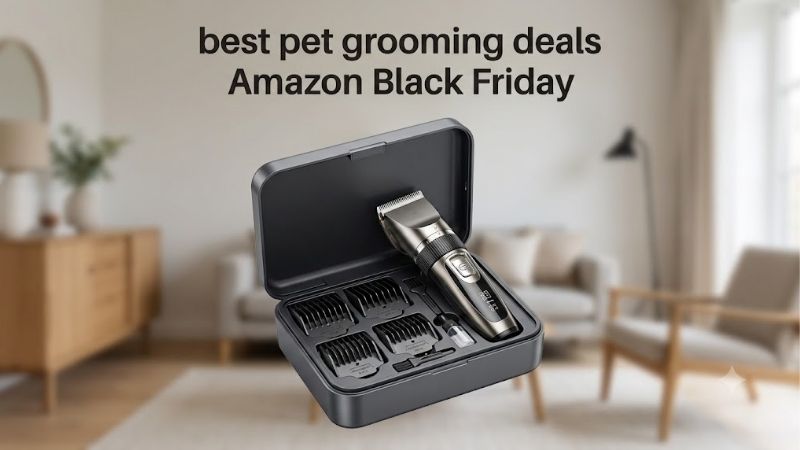 How to Choose the Best Pet Grooming Deals Amazon Black Friday