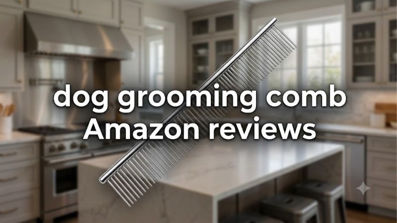 How to Choose the Dog Grooming Comb Amazon Reviews Praise