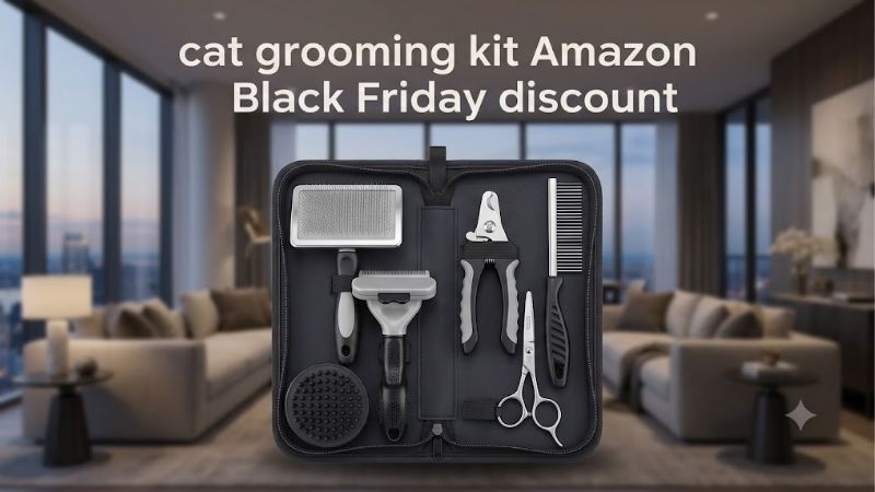 How to Choose the Right Cat Grooming Kit Amazon Black Friday Discount