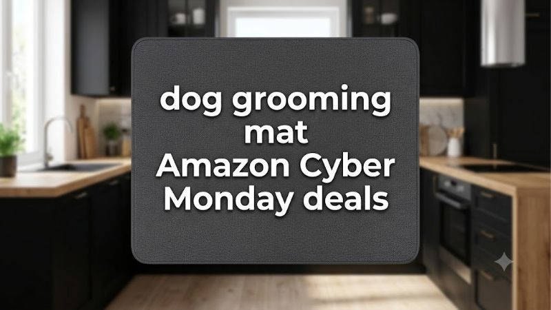 How to Choose the Right Dog Grooming Mat Amazon Cyber Monday Deals