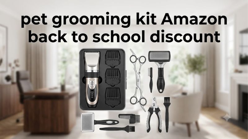 How to Choose the Right Pet Grooming Kit Amazon Back to School Discount