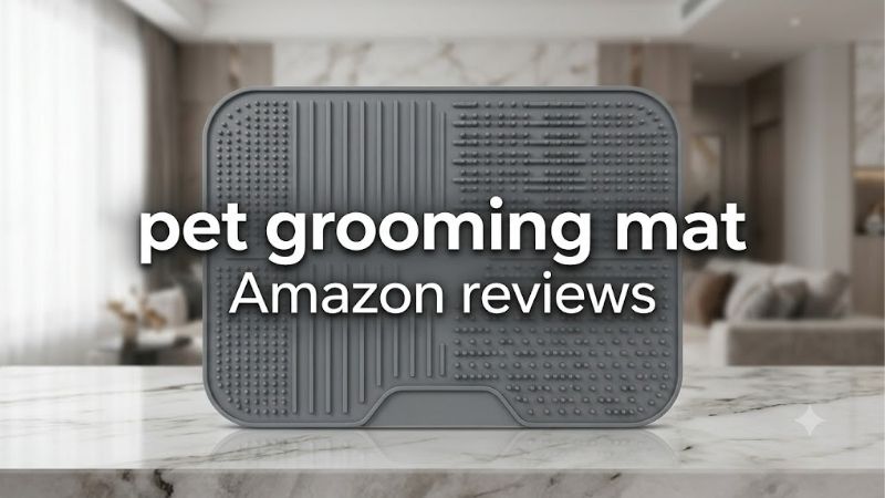 How to Choose the Right Pet Grooming Mat Amazon Reviews
